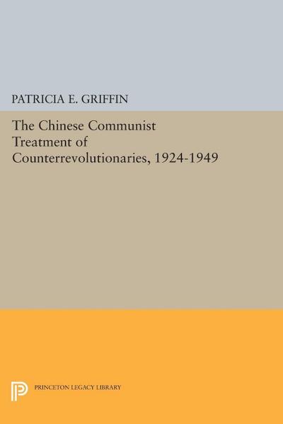 Chinese Communist Treatment of Counterrevolutionaries, 1924-1949
