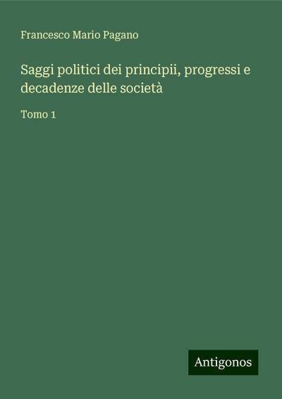 Saggi politici dei principii, progressi e decadenze delle società