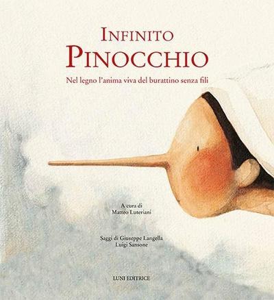 Infinito Pinocchio. Nel legno l’anima viva del burattinaio senza fili