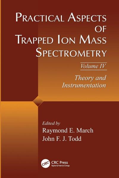 Practical Aspects of Trapped Ion Mass Spectrometry, Volume IV