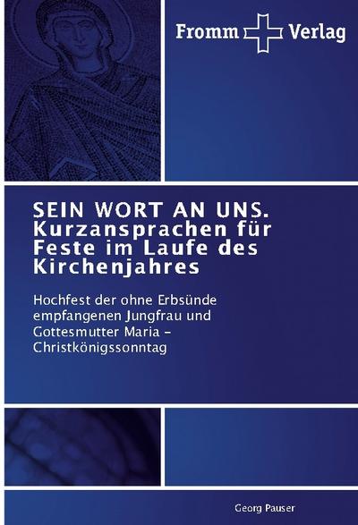 SEIN WORT AN UNS.Kurzansprachen für Feste im Laufe des Kirchenjahres