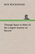 Through Space to Mars Or the Longest Journey on Re