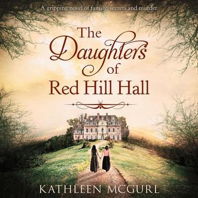 The Daughters of Red Hill Hall Lib/E