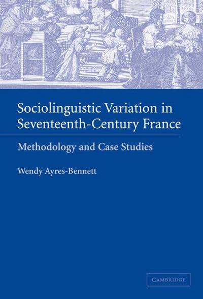 Sociolinguistic Variation in Seventeenth-Century France
