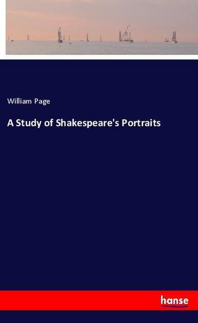 A Study of Shakespeare’s Portraits