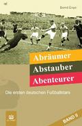 Abräumer, Abstauber, Abenteurer. Band II von Bernd Engel | Ebook