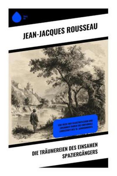 Die Träumereien des einsamen Spaziergängers