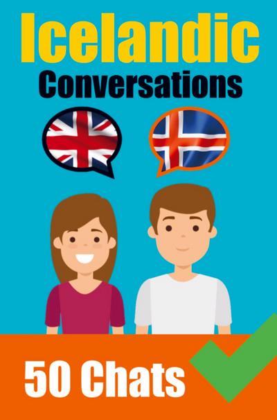 Conversations in Icelandic English and Icelandic Conversations Side by Side: Icelandic Made Easy: A Parallel Language Journey Learn the Icelandic lang