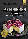 Affinieren - die Kunst der Käse-Veredelung