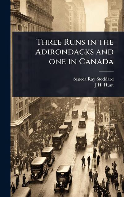 Three Runs in the Adirondacks and one in Canada