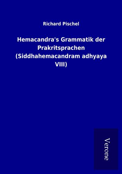 Hemacandra’s Grammatik der Prakritsprachen (Siddhahemacandram adhyaya VIII)