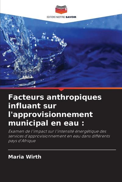 Facteurs anthropiques influant sur l’approvisionnement municipal en eau :