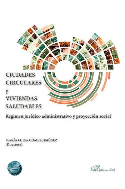 Ciudades circulares y viviendas saludables : régimen jurídico administrativo y proyección social