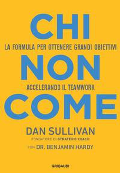 Sullivan, D: Chi non come. La formula per ottenere grandi ob