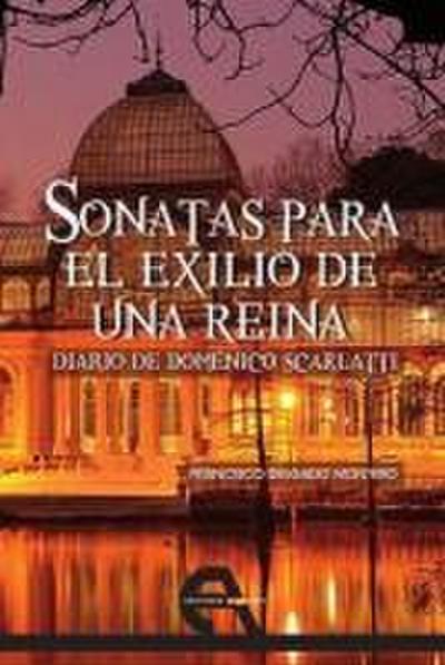 Sonatas para el exilio de una reina : diario de Doménico Scarlatti