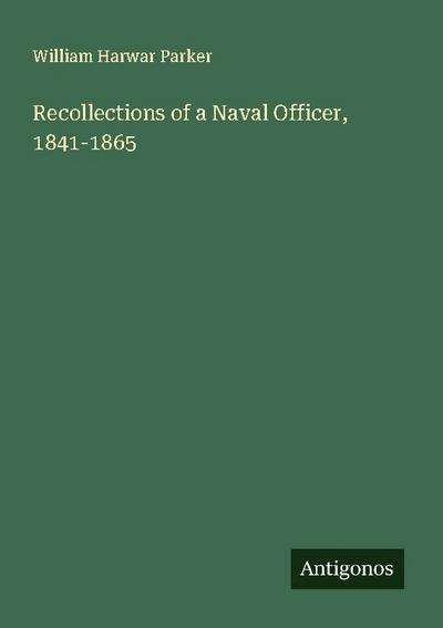 Recollections of a Naval Officer, 1841-1865