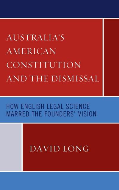 Australia’s American Constitution and the Dismissal