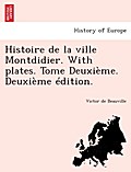 Histoire de la ville Montdidier. With plates. Tome