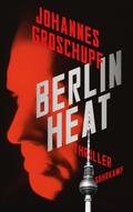 Berlin Heat von Johannes Groschupf | Ebook