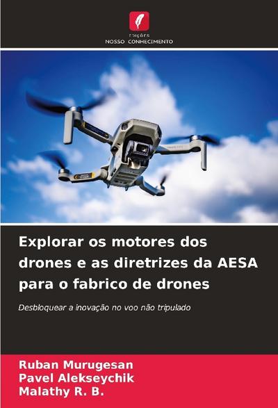 Explorar os motores dos drones e as diretrizes da AESA para o fabrico de drones