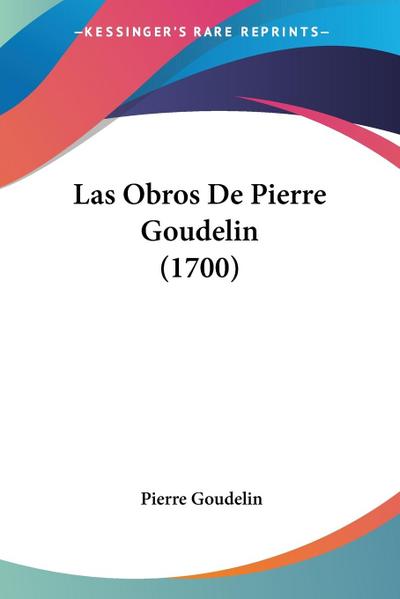 Las Obros De Pierre Goudelin (1700)