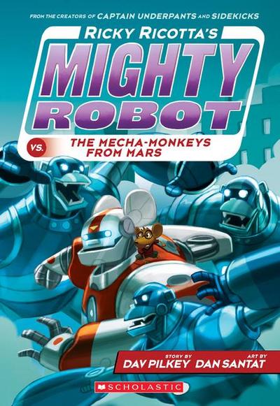 Ricky Ricotta’s Mighty Robot vs. the Mecha-Monkeys from Mars (Ricky Ricotta’s Mighty Robot #4)
