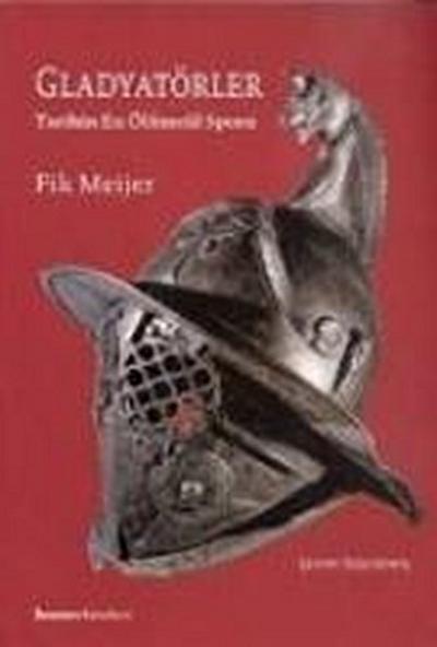 Gladyatörler; Tarihin En Ölümcül Sporu