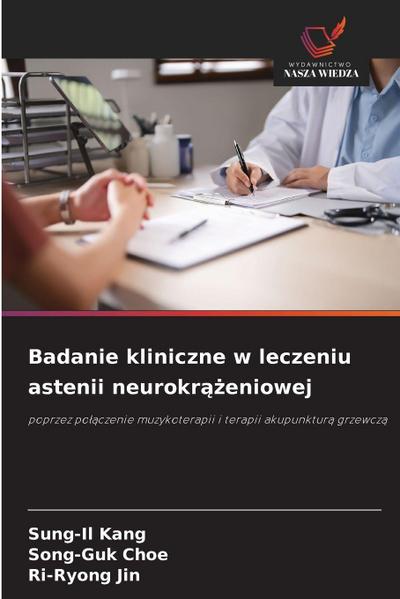 Badanie kliniczne w leczeniu astenii neurokr¿¿eniowej