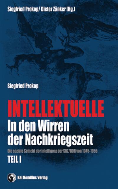 Intellektuelle. In den Wirren der Nachkriegszeit Die soziale Schicht der Intelligenz der SBZ/DDR von 1945-1955
