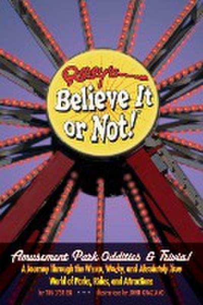 Ripley’s Believe It or Not! Amusement Park Oddities & Trivia
