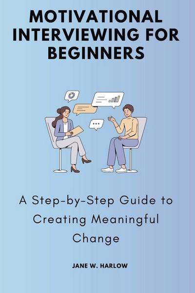 Motivational Interviewing for Beginners