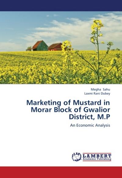 Marketing of Mustard in Morar Block of Gwalior District, M.P