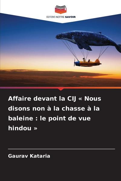 Affaire devant la CIJ ’ Nous disons non à la chasse à la baleine : le point de vue hindou ’