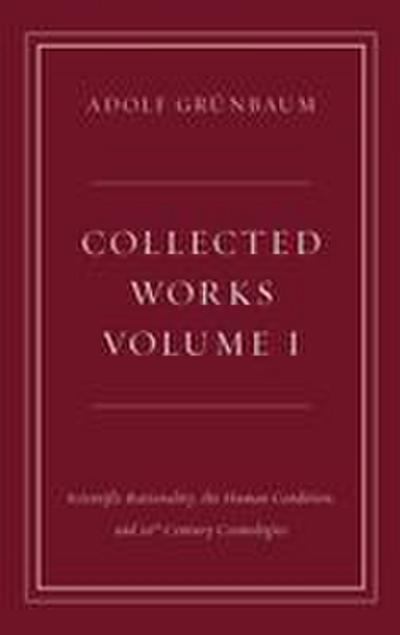 Scientific Rationality, the Human Condition, and 20th Century Cosmologies