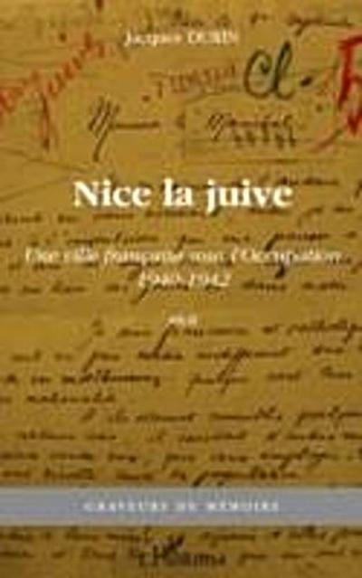 Nice la juive - une ville française sous l’’occupation 1940-1