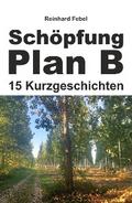 Schöpfung Plan B von Reinhard Febel | Ebook