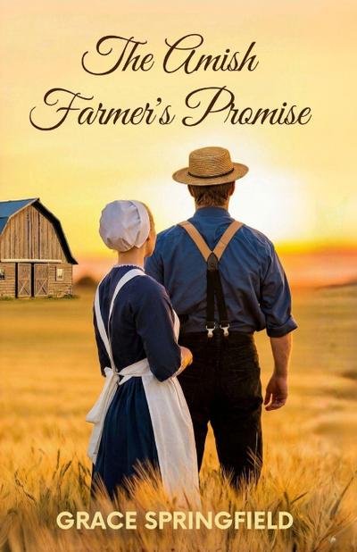 The Amish Farmer’s Promise - An Amish Romance