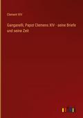 Ganganelli, Papst Clemens XIV - seine Briefe und s