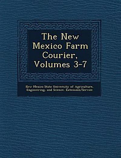 The New Mexico Farm Courier, Volumes 3-7