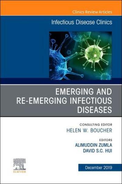 Emerging and Re-Emerging Infectious Diseases, an Issue of Infectious Disease Clinics of North America