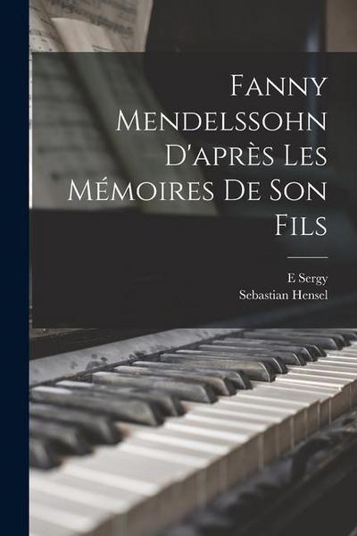 Fanny Mendelssohn d’après les mémoires de son fils