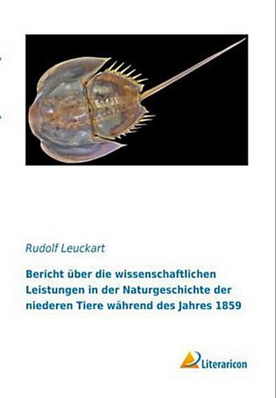 Bericht über die wissenschaftlichen Leistungen in der Naturgeschichte der niederen Tiere während des Jahres 1859