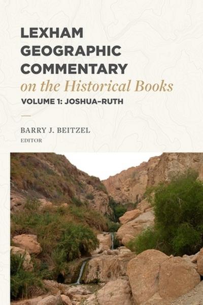 Lexham Geographic Commentary on the Historical Books, Volume 1