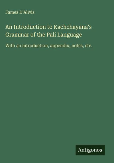 An Introduction to Kachchayana’s Grammar of the Pali Language