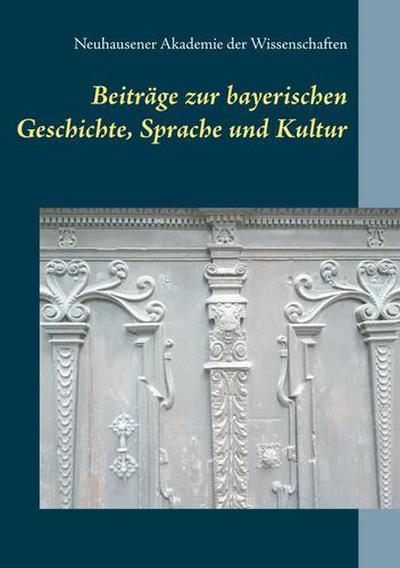 Beiträge zur bayerischen Geschichte, Sprache und Kultur