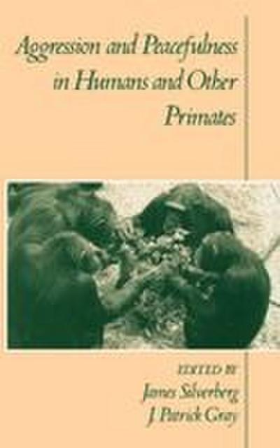 Aggression and Peacefulness in Humans and Other Primates