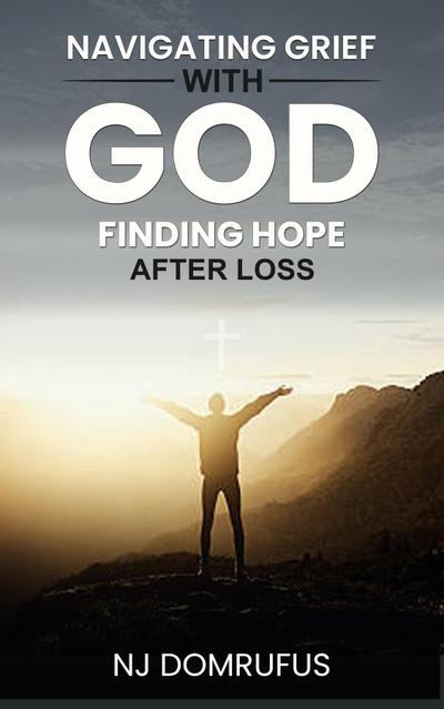 Navigating Grief with God
