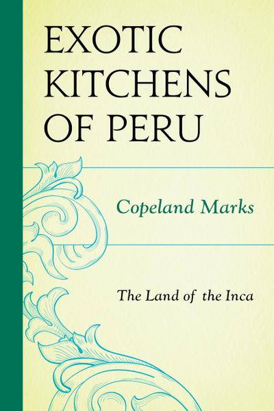 Exotic Kitchens of Peru