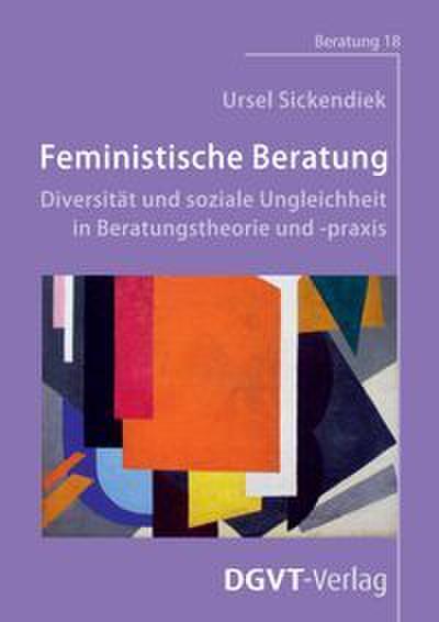 Feministische Beratung: Diversität und soziale Ungleichheit in Beratungstheorie und -praxis