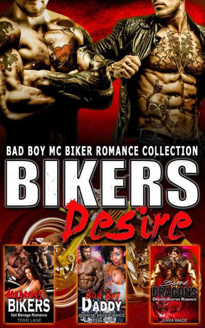 Bikers Desire : Bad Boy MC Biker Romance Collection